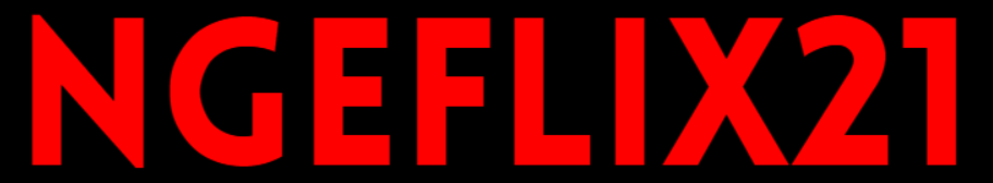 NGEFLIX21 | Nonton Layarkaca21 LK21 Dunia21 INDOXXI Layar Kaca 21